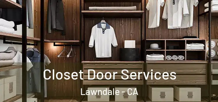 Closet Door Services Lawndale - CA