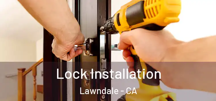 Lock Installation Lawndale - CA