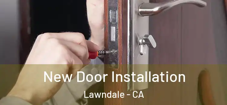 New Door Installation Lawndale - CA