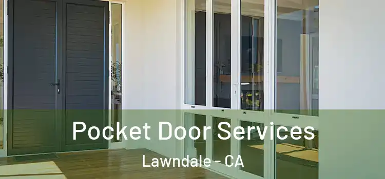 Pocket Door Services Lawndale - CA