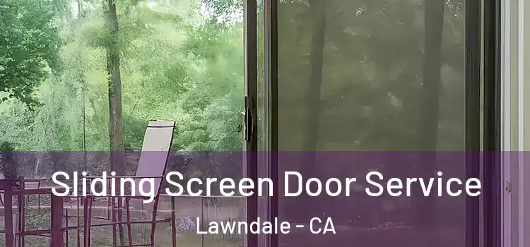 Sliding Screen Door Service Lawndale - CA